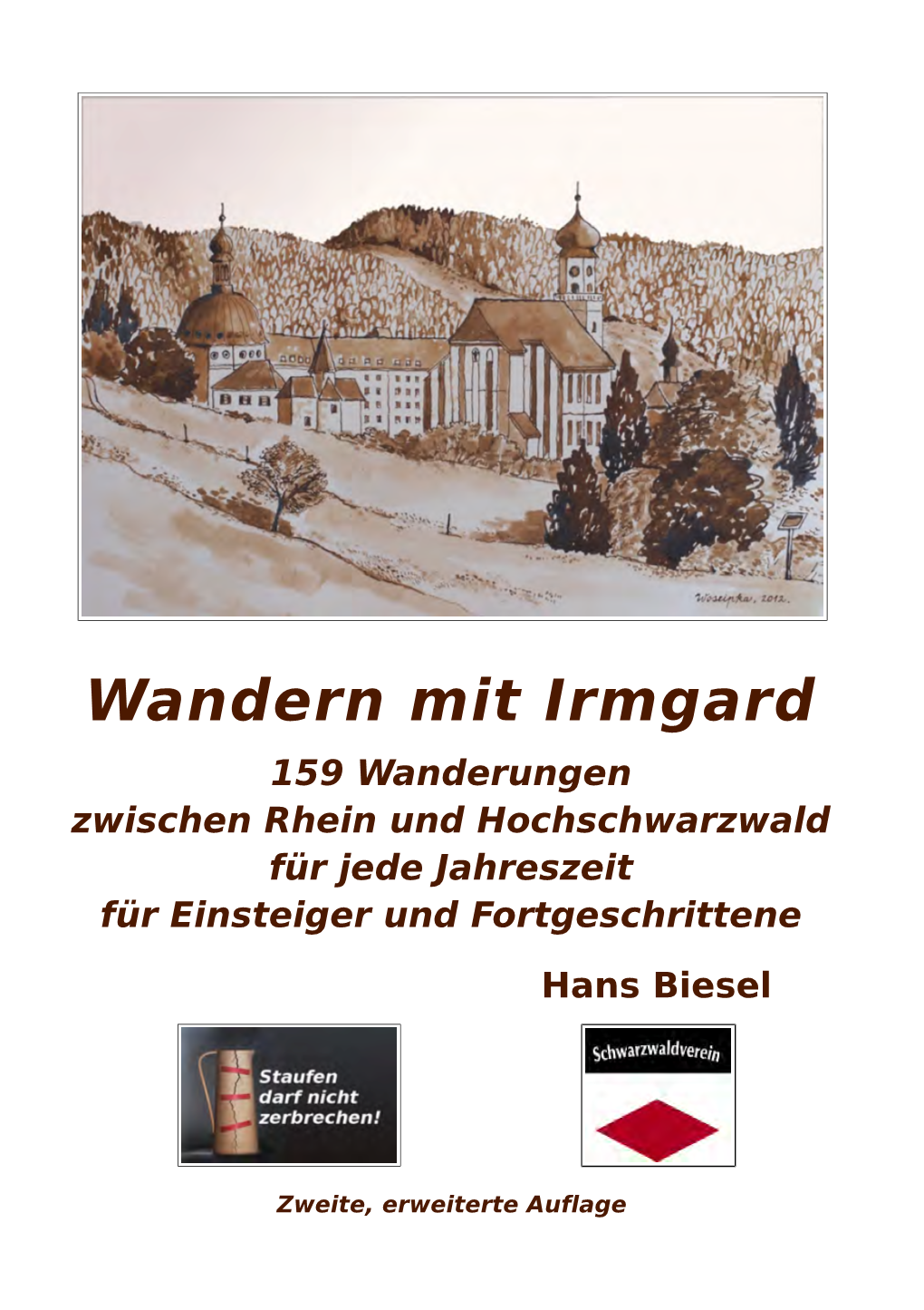 Wandern Mit Irmgard 159 Wanderungen Zwischen Rhein Und Hochschwarzwald Für Jede Jahreszeit Für Einsteiger Und Fortgeschrittene Hans Biesel