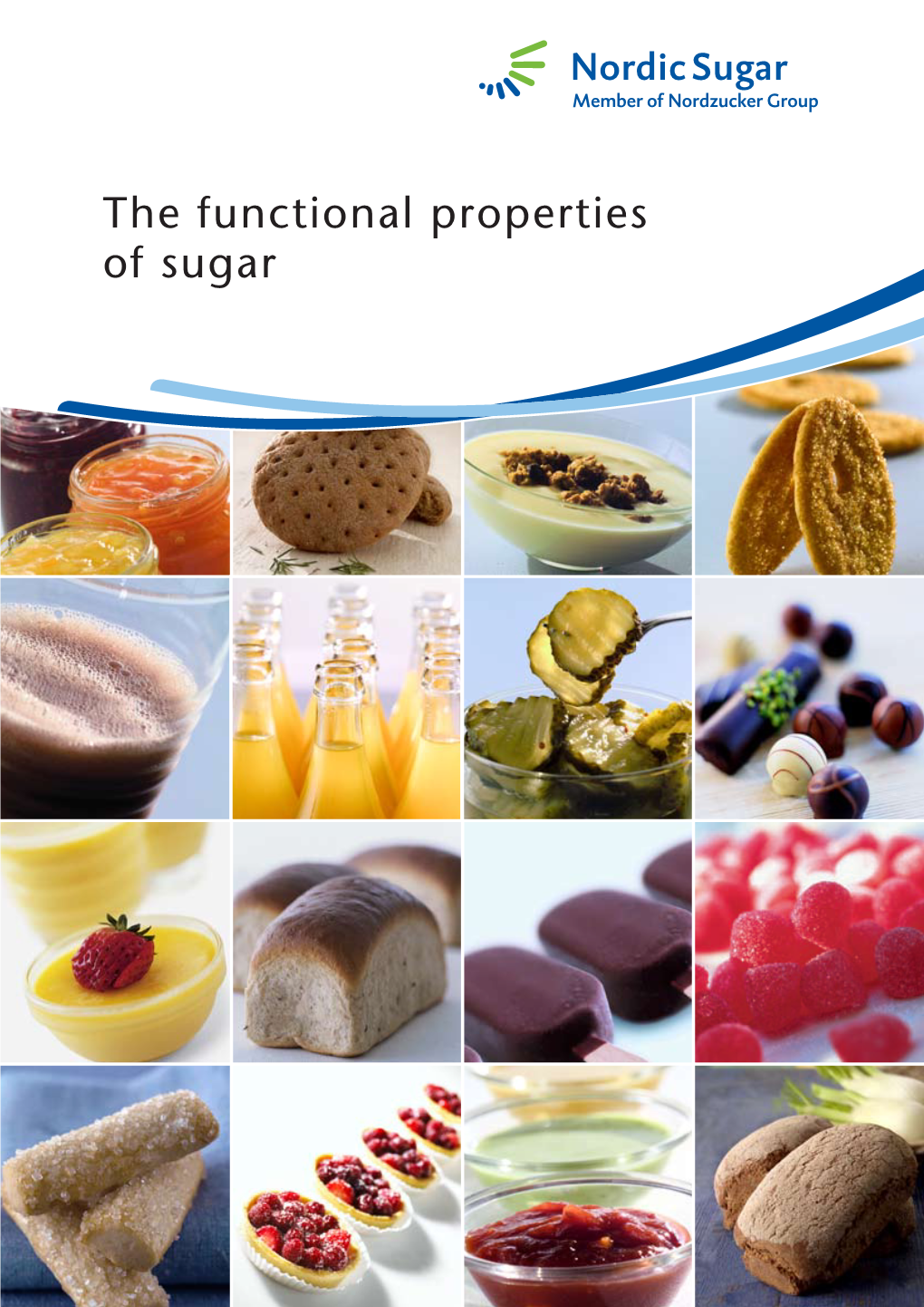 The Functional Properties of Sugar These Days, Sugar Comes in Many Varieties and Can Therefore Be Used in Many Different Food Products