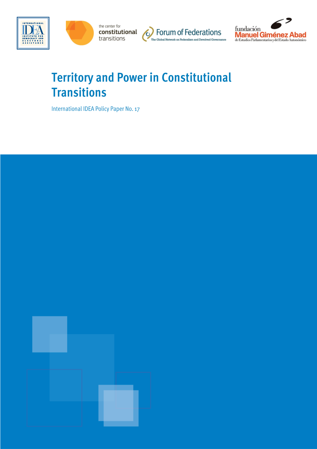 Territory and Power in Constitutional Transitions International IDEA Policy Paper No