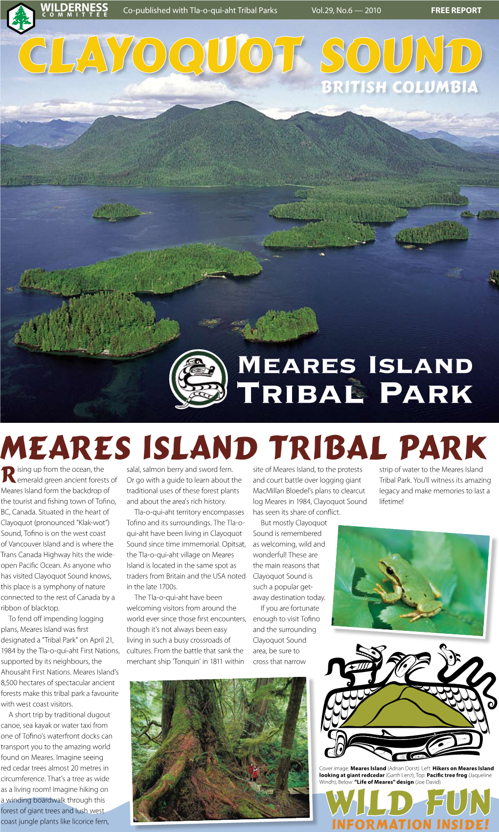 Meares Island Tribal Park Meares Island Tribal Park Ising up from the Ocean, the Salal, Salmon Berry and Sword Fern