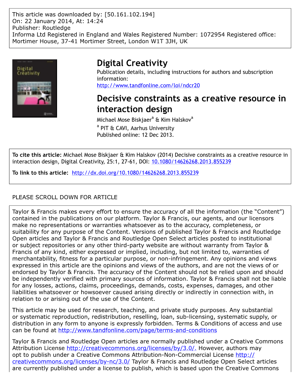 Decisive Constraints As a Creative Resource in Interaction Design Michael Mose Biskjaera & Kim Halskova a PIT & CAVI, Aarhus University Published Online: 12 Dec 2013