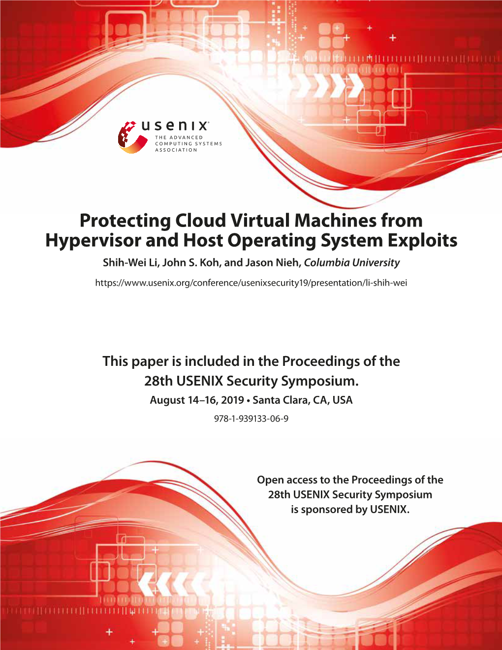 Protecting Cloud Virtual Machines from Hypervisor and Host Operating System Exploits Shih-Wei Li, John S