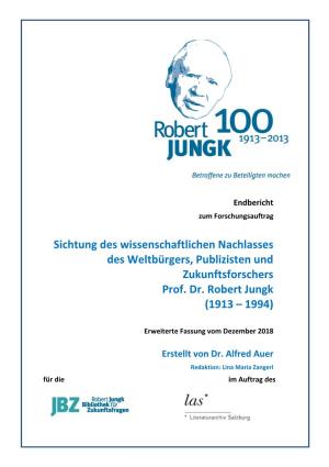 Sichtung Des Wissenschaftlichen Nachlasses Des Weltbürgers, Publizisten Und Zukunftsforschers Prof. Dr. Robert Jungk (1913 – 1994)