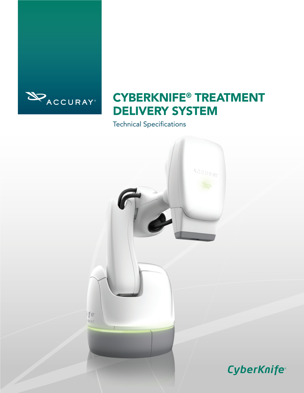CYBERKNIFE® TREATMENT DELIVERY SYSTEM Technical Specifications the Cyberknife® Treatment Delivery System Offers a Comprehensive Toolkit of Clinical Features