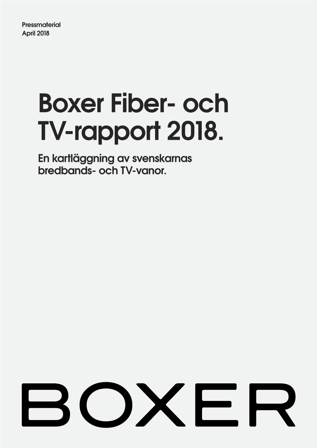 Boxer Fiber- Och TV-Rapport 2018. En Kartläggning Av Svenskarnas Bredbands- Och TV-Vanor