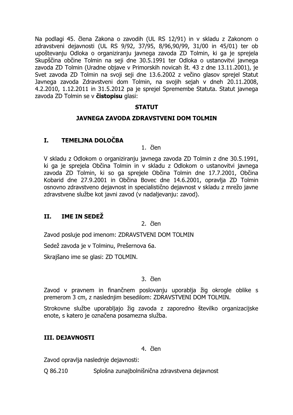 Statut Javnega Zavoda ZD Tolmin Se V Čistopisu Glasi: STATUT JAVNEGA ZAVODA ZDRAVSTVENI DOM TOLMIN