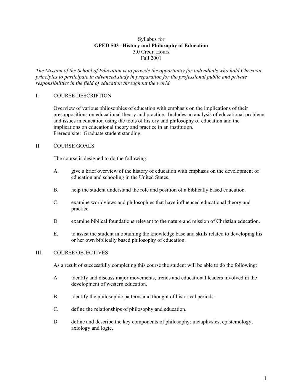 History and Philosophy of Education 3.0 Credit Hours Fall 2001 the Mission of the School of Education I