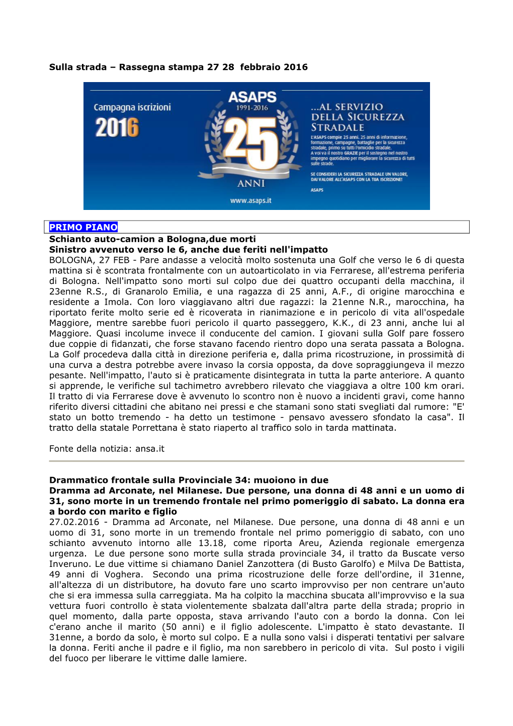 Sulla Strada – Rassegna Stampa 27 28 Febbraio 2016 PRIMO PIANO Schianto Auto-Camion a Bologna,Due Morti Sinistro Avvenuto