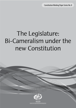 Bi-Cameralism Under the New Constitution the Legislature: Bi-Cameralism Under the New Constitution