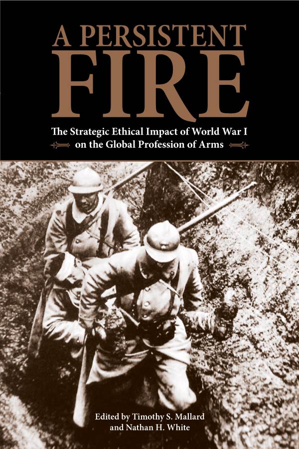 A PERSISTENT FIRE the Strategic Ethical Impact of World War I