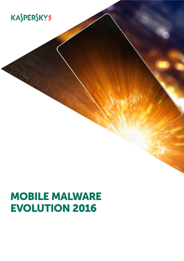 MOBILE MALWARE EVOLUTION 2016 Contents the Year in Figures