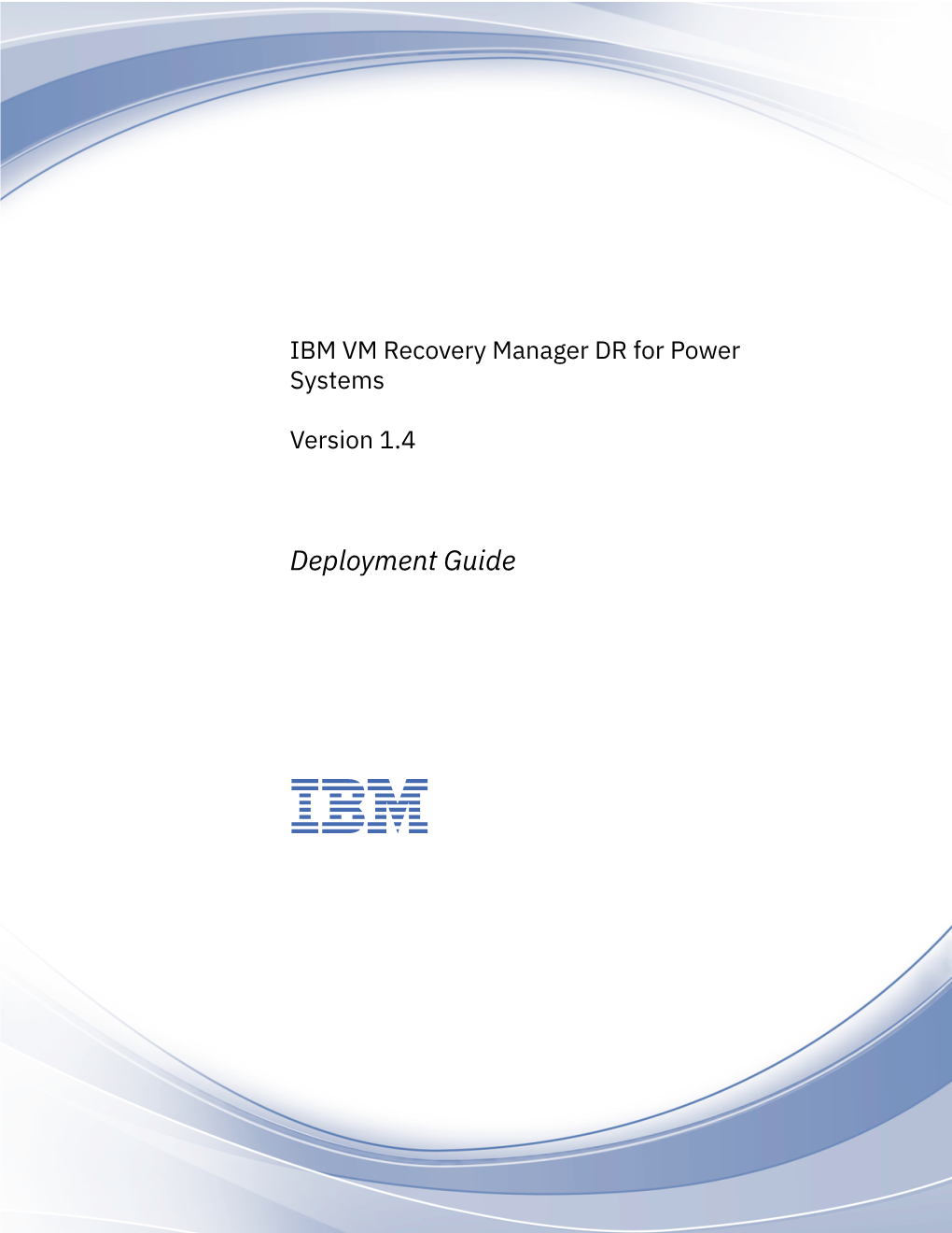 IBM VM Recovery Manager DR for Power Systems Version 1.4: Deployment Guide Overview for IBM VM Recovery Manager DR for Power Systems