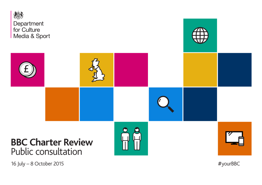 BBC Charter Review Public Consultation 16 July – 8 October 2015 #Yourbbc Contents