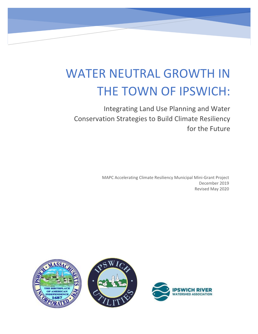 WATER NEUTRAL GROWTH in the TOWN of IPSWICH: Integrating Land Use Planning and Water Conservation Strategies to Build Climate Resiliency for the Future