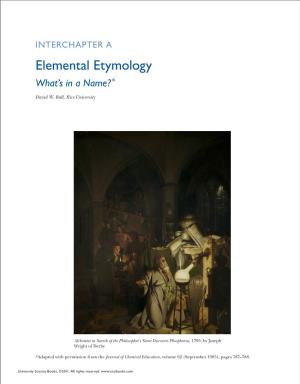 Elemental Etymology What’S in a Name?*
