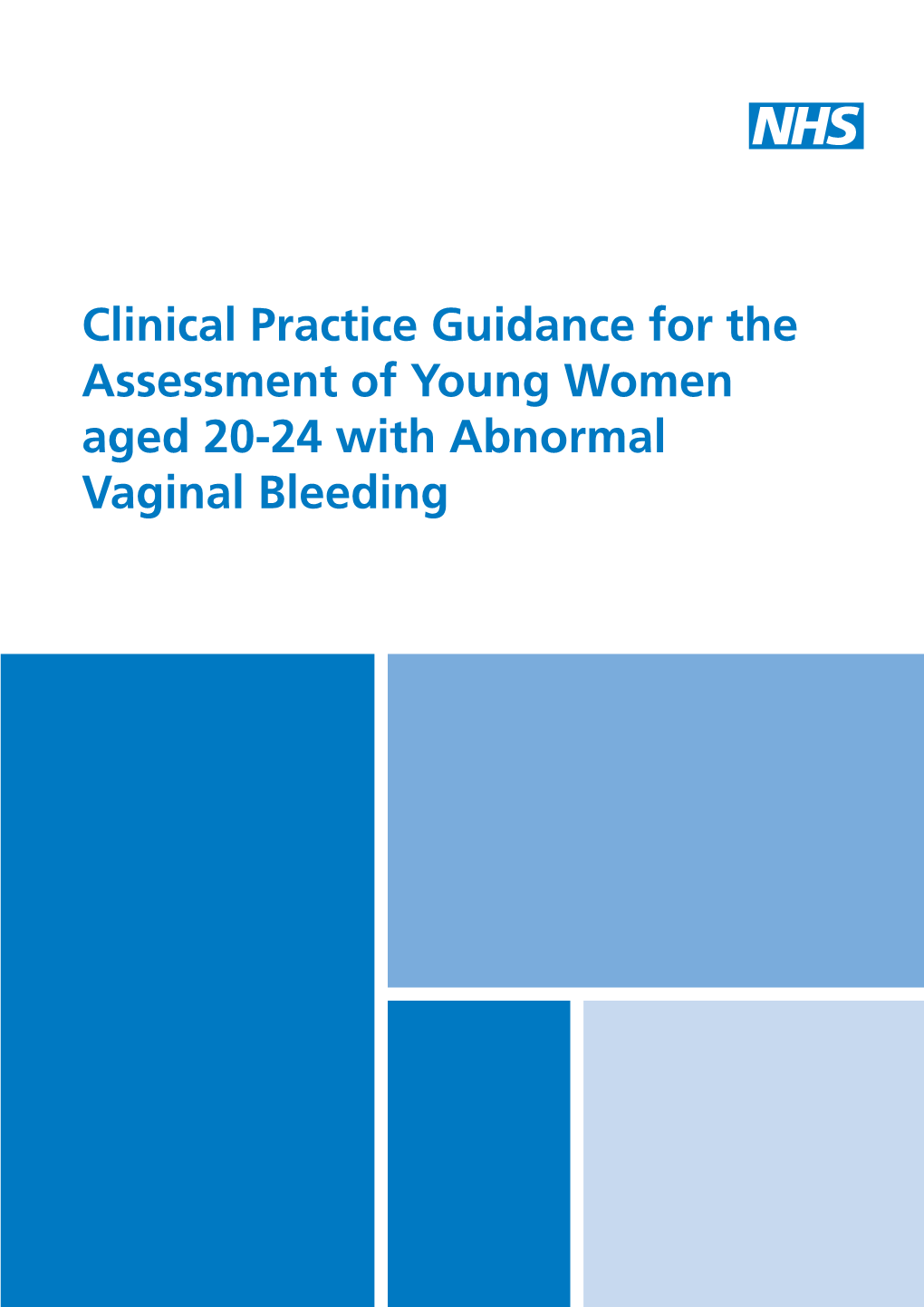 Clinical Practice Guidance for the Assessment of Young Women Aged 20-24 with Abnormal Vaginal Bleeding