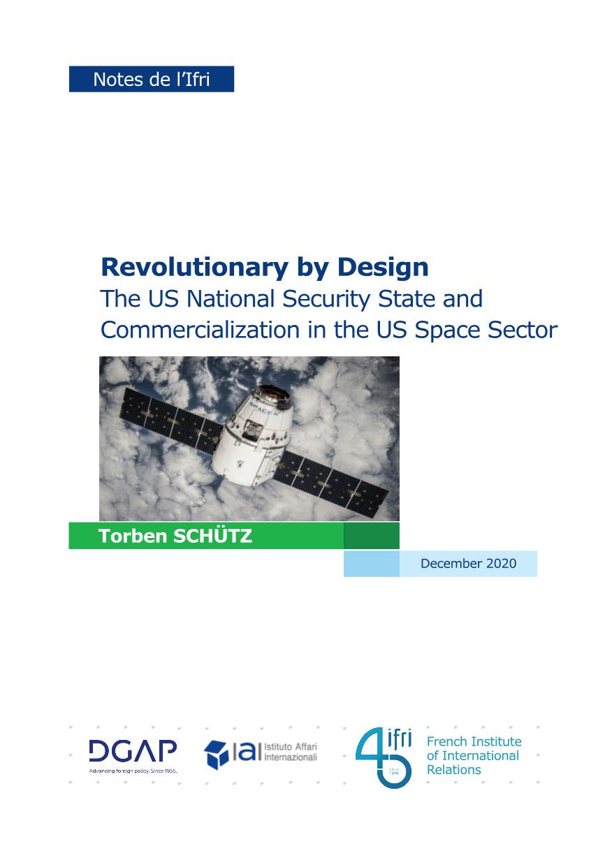Revolutionary by Design: the US National Security State and Commercialization in the US Space Sector”, Notes De L’Ifri, Ifri, December 2020