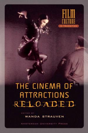 Films Made Between 1895 and the CINEMA of ATTRACTIONS RELOADED WANDA STRAUVEN [ED.] 1906