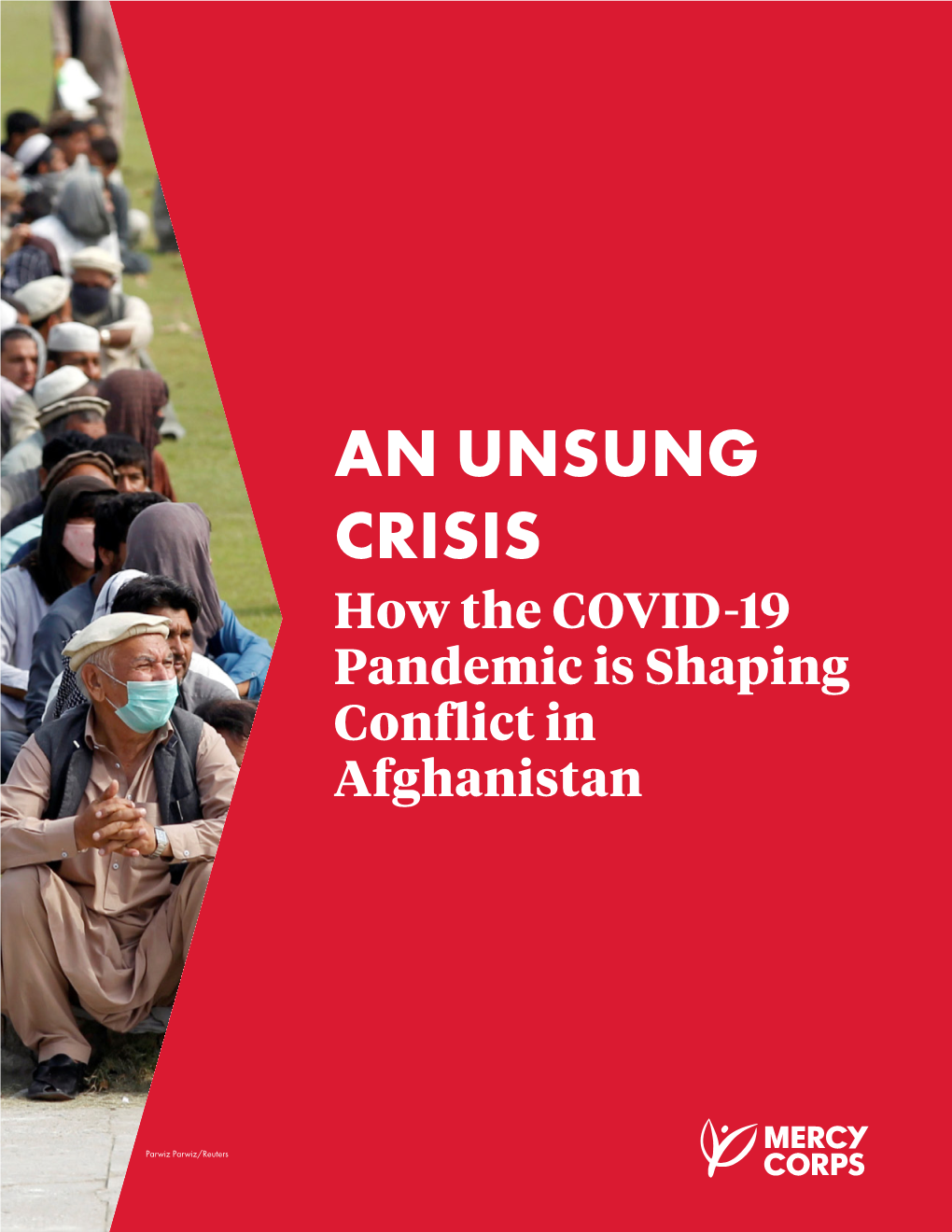 AN UNSUNG CRISIS How the COVID-19 Pandemic Is Shaping Conflict in Afghanistan