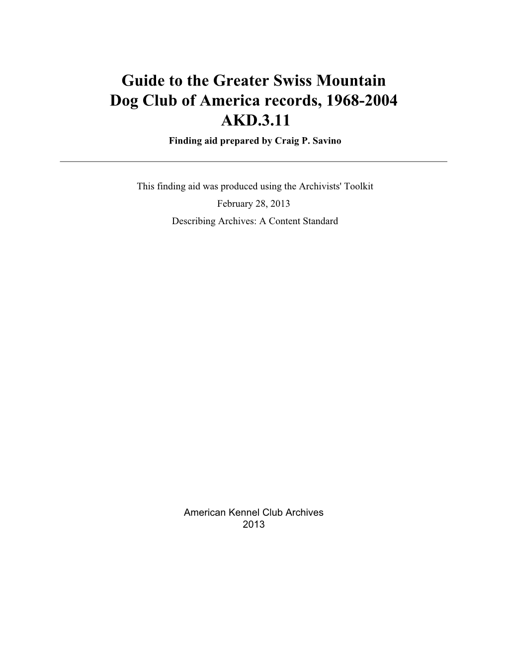 Greater Swiss Mountain Dog Club of America Records, 1968-2004 AKD.3.11 Finding Aid Prepared by Craig P