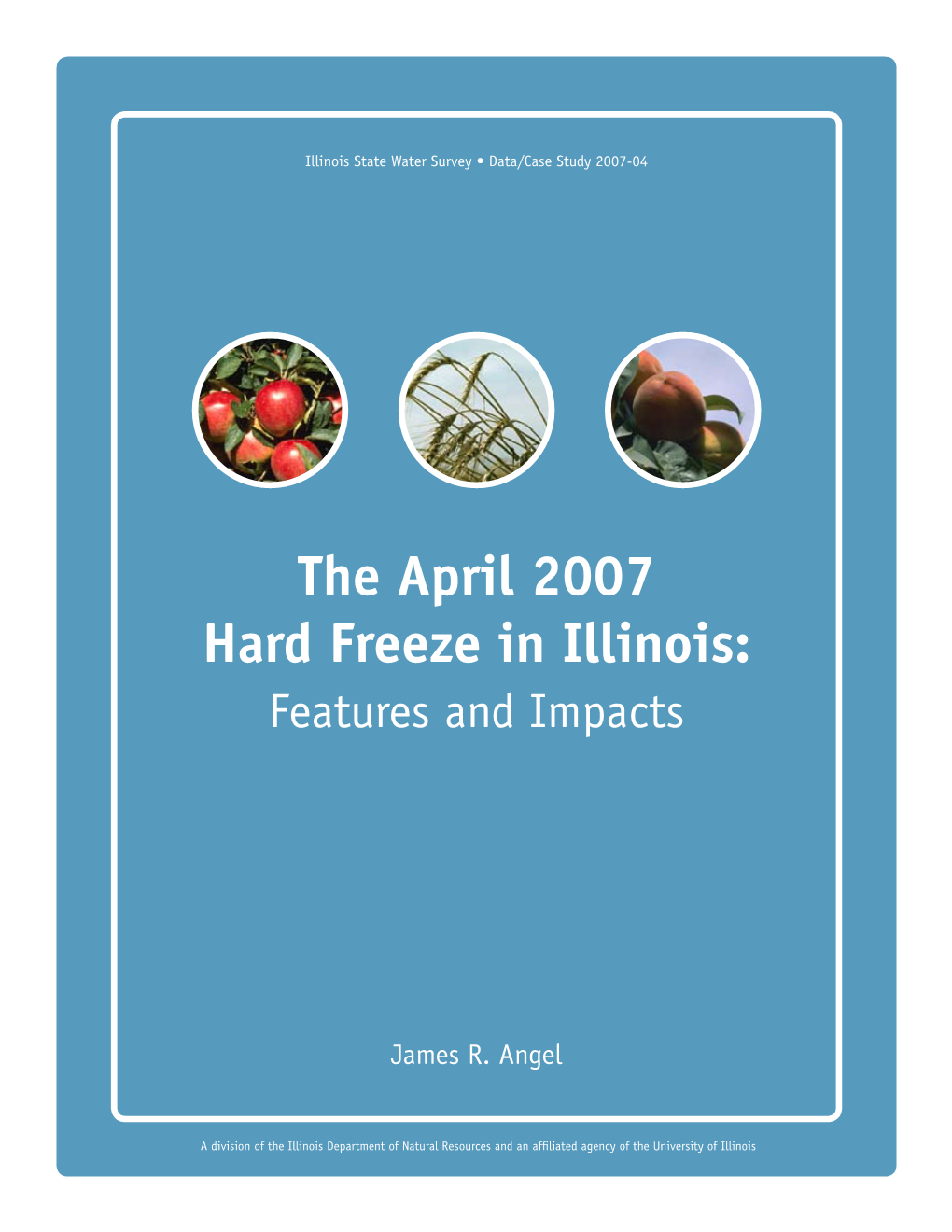 The April 2007 Hard Freeze in Illinois: Features and Impacts