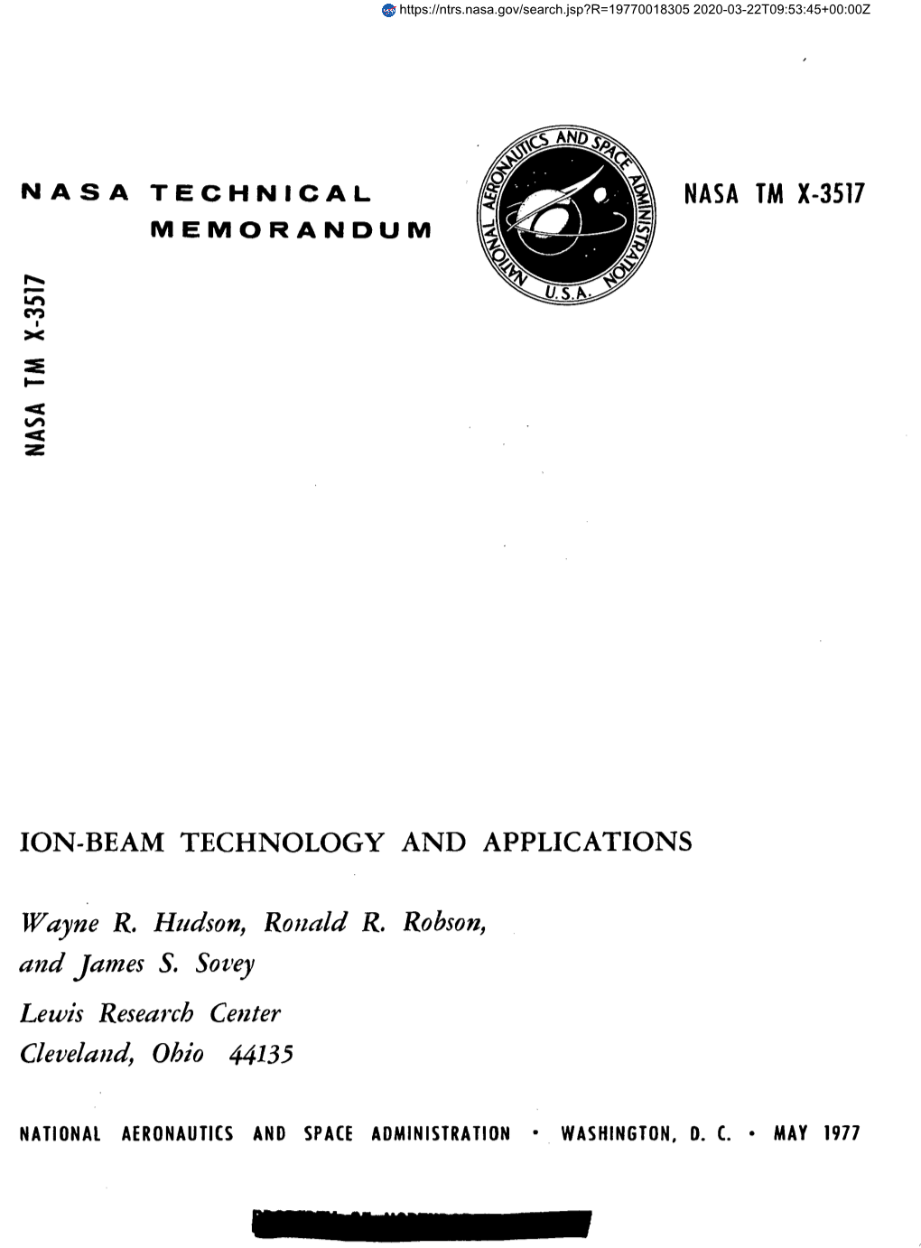 ION-BEAM TECHNOLOGY and APPLICATIONS Wayne R. Hudson, Ronald R. Robson, and James S. Sovey Lewis Research Center Cleveland, Ohio