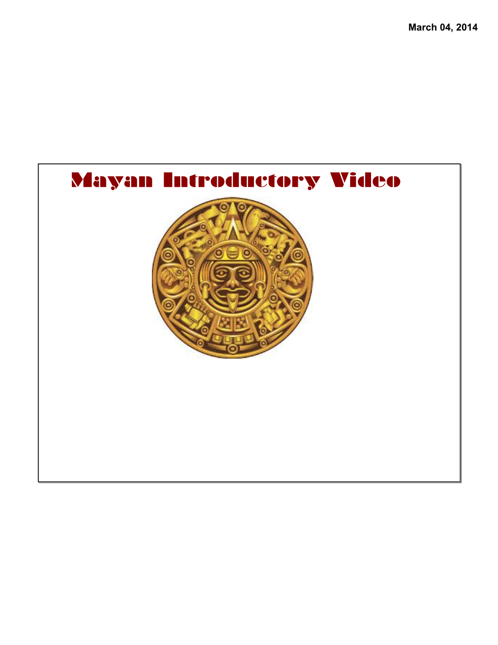 Mayan Introductory Video March 04, 2014