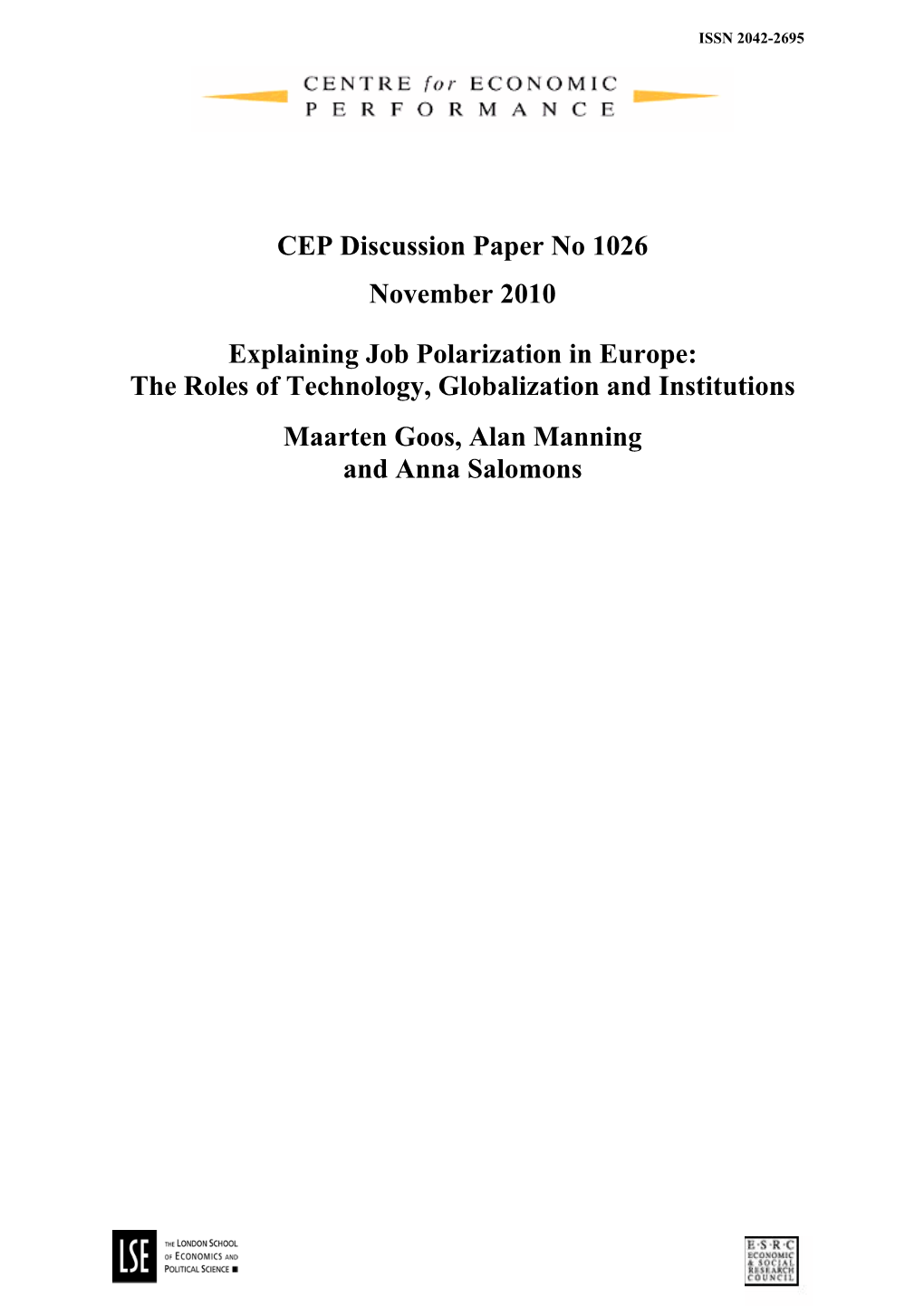 Explaining Job Polarization in Europe: the Roles of Technology, Globalization and Institutions Maarten Goos, Alan Manning and Anna Salomons