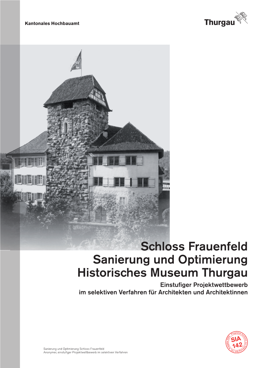 Schloss Frauenfeld Sanierung Und Optimierung Historisches Museum Thurgau Einstufiger Projektwettbewerb Im Selektiven Verfahren Für Architekten Und Architektinnen