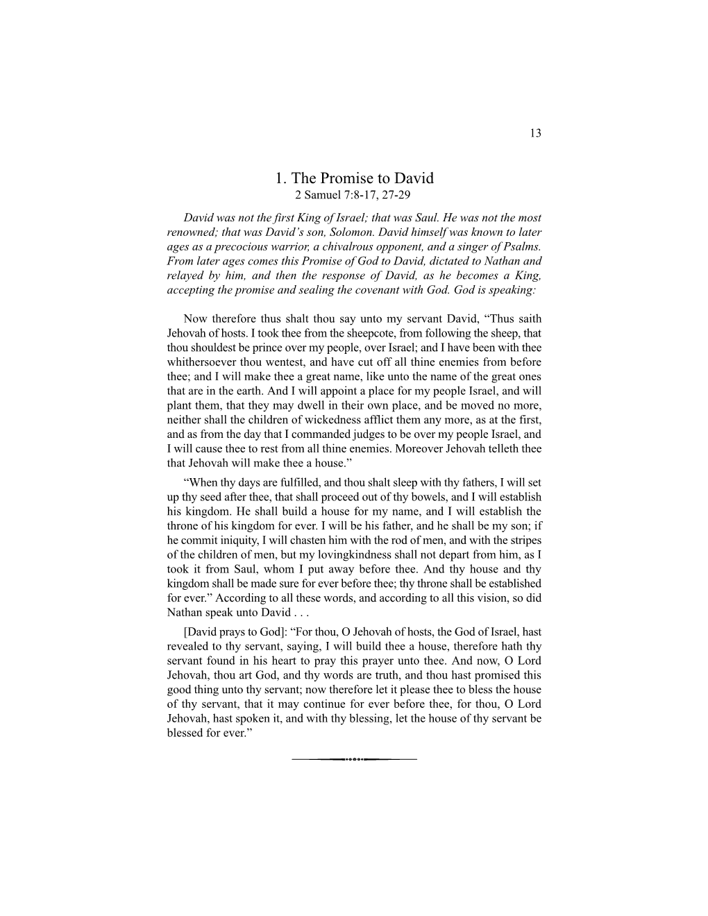 1. the Promise to David 2 Samuel 7:8-17, 27-29 David Was Not the First King of Israel; That Was Saul