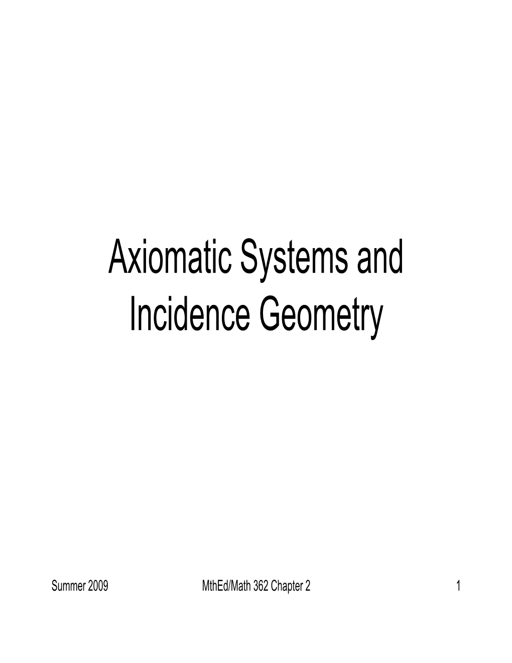 Axiomatic Systems and Incidence Geometry