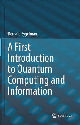 A First Introduction to Quantum Computing and Information a First Introduction to Quantum Computing and Information Bernard Zygelman