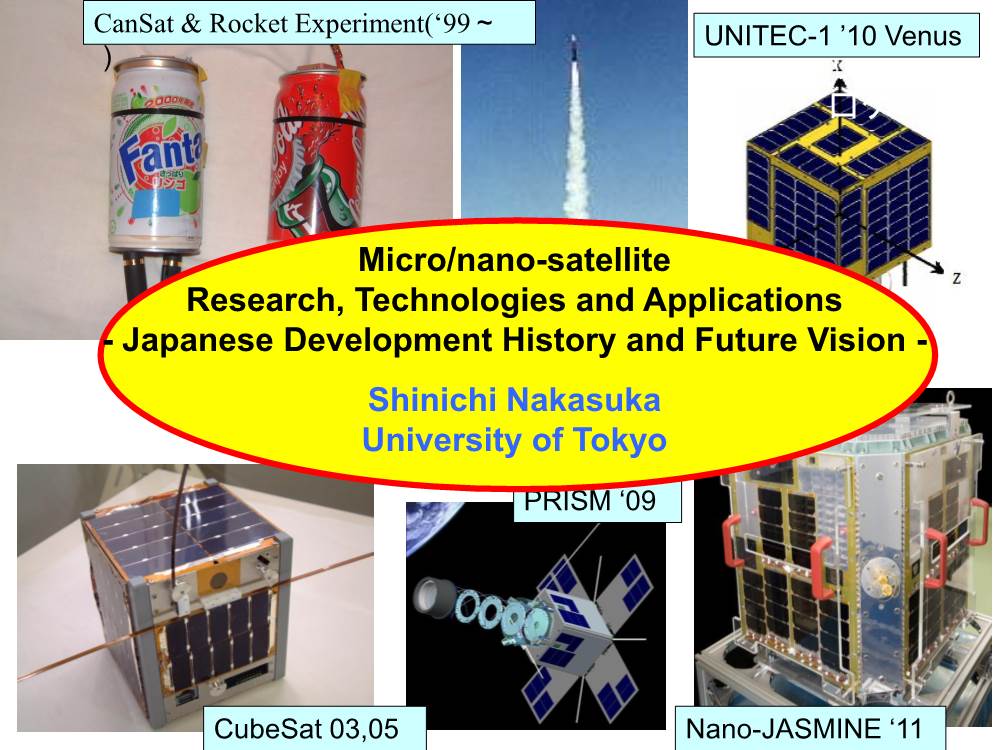 Micro/Nano-Satellite Research, Technologies and Applications - Japanese Development History and Future Vision - Shinichi Nakasuka University of Tokyo