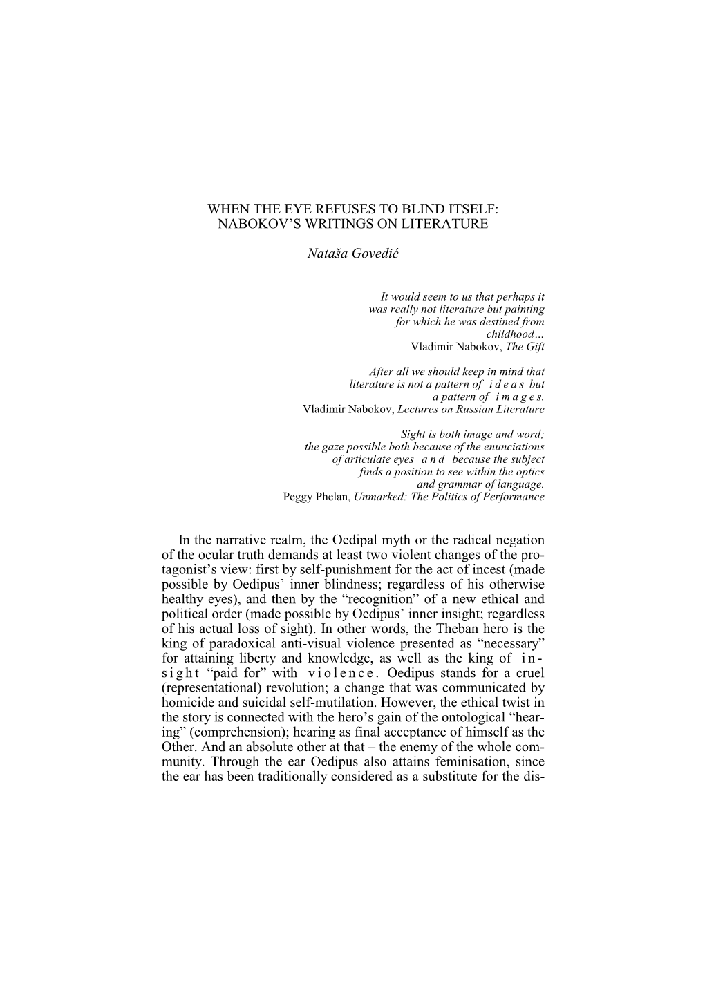 WHEN the EYE REFUSES to BLIND ITSELF: NABOKOV's WRITINGS on LITERATURE Nataša Govedić in the Narrative Realm, the Oedipal My