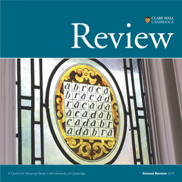 A Centre for Advanced Study in the University of Cambridge Annual Review 2018 President’S Letter 2