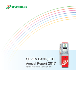 SEVEN BANK, LTD. Annual Report 2017 Report LTD