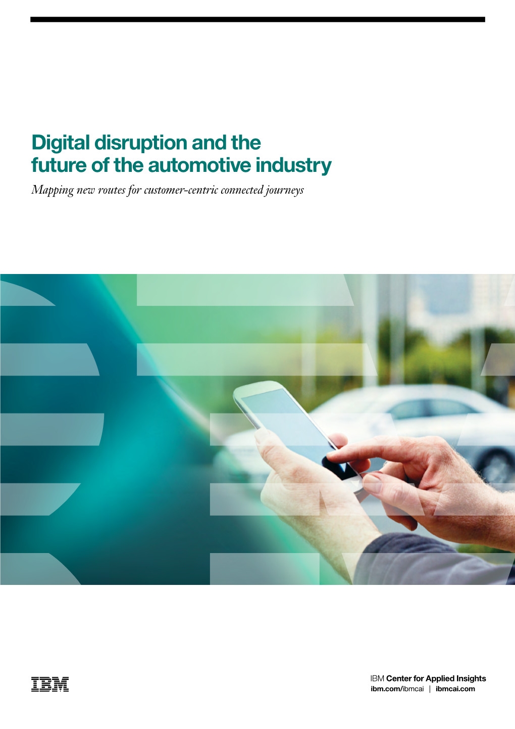 Digital Disruption and the Future of the Automotive Industry Mapping New Routes for Customer-Centric Connected Journeys