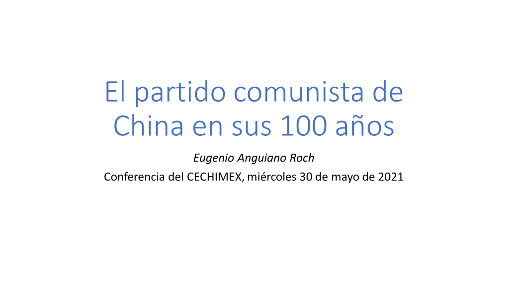 El Partido Comunista De China En Sus 100 Años Eugenio Anguiano Roch Conferencia Del CECHIMEX, Miércoles 30 De Mayo De 2021 Los Prolegómenos