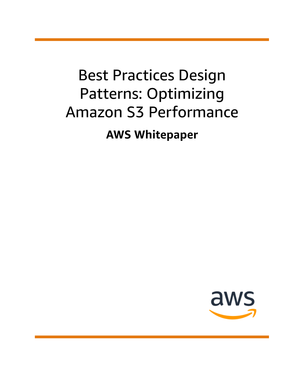 Optimizing Amazon S3 Performance AWS Whitepaper Best Practices Design Patterns: Optimizing Amazon S3 Performance AWS Whitepaper