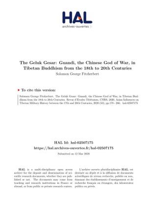 The Geluk Gesar: Guandi, the Chinese God of War, in Tibetan Buddhism from the 18Th to 20Th Centuries Solomon George Fitzherbert