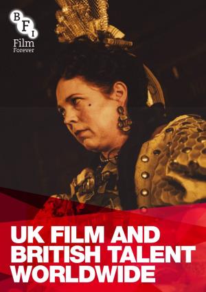 Uk Film and British Talent Worldwide