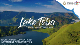 TOURISM DEVELOPMENT and INVESTMENT OPPORTUNITIES 1 Lake Toba Tourism Authority, Desember 2019 Highlights 3 1