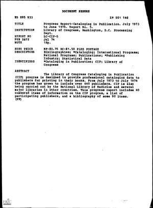 IP 001 140 Progress Report-Cataloging in Publication. July 1973 Library of Congress, Washington, D.C. Processing MF-$0.75 HC-$1
