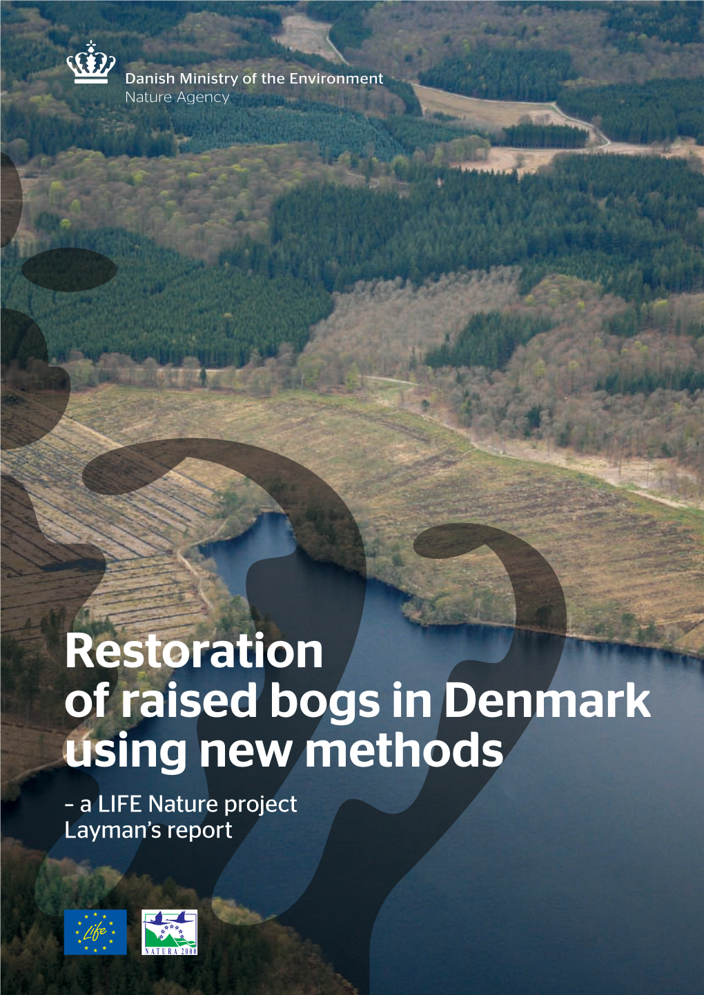 Restoration of Raised Bogs in Denmark Using New Methods – a LIFE Nature Project Layman’S Report Text Jesper Stenild