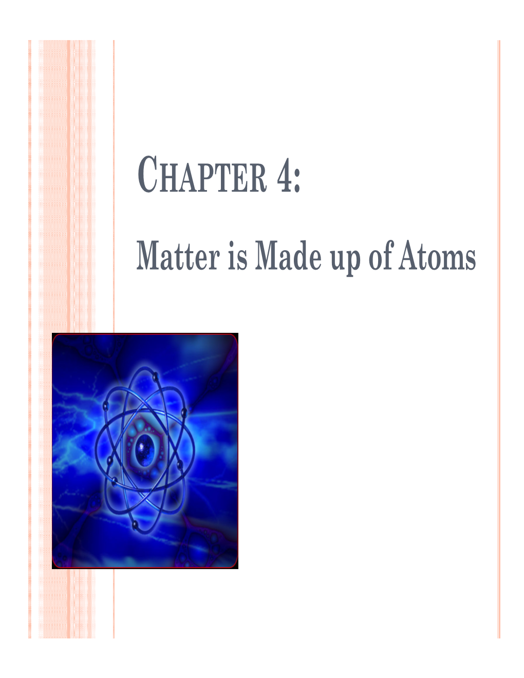 Matter Is Made up of Atoms ATOMS & THEIR STRUCTURE Aristotle Thought Matter Was Made of Air, Earth, Fire and Water