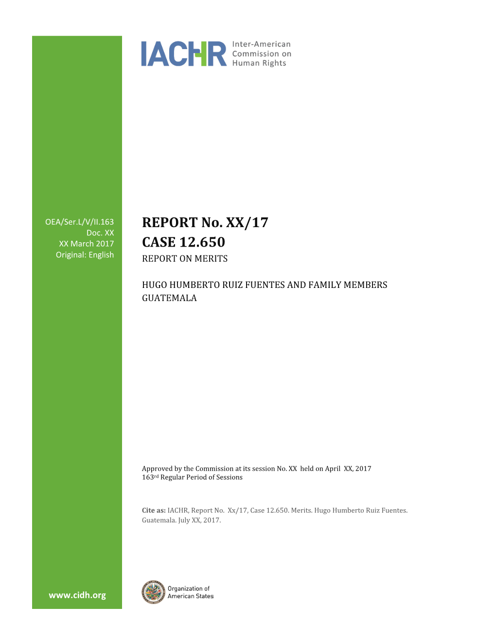 REPORT No. XX/17 CASE 12.650 MERITS HUGO HUMBERTO RUIZ FUENTES and FAMILY MEMBERS GUATEMALA JULY XX, 2017