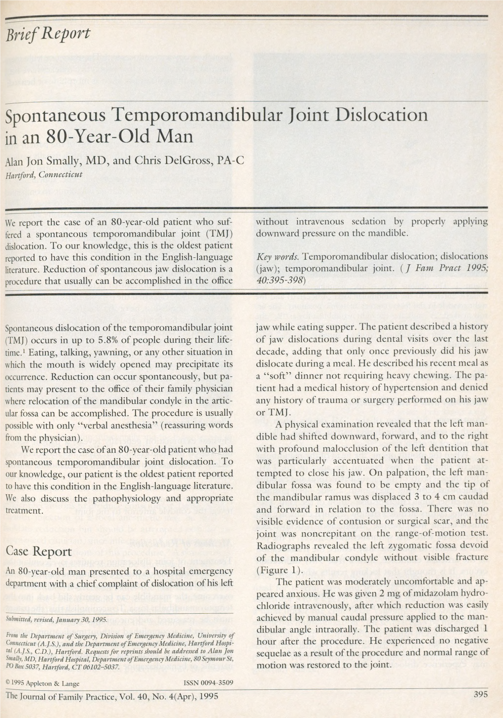 Spontaneous Temporomandibular Joint Dislocation in an 80-Year-Old Man Alan Jon Smally, MD, and Chris Delgross, PA-C Hartford, Connecticut