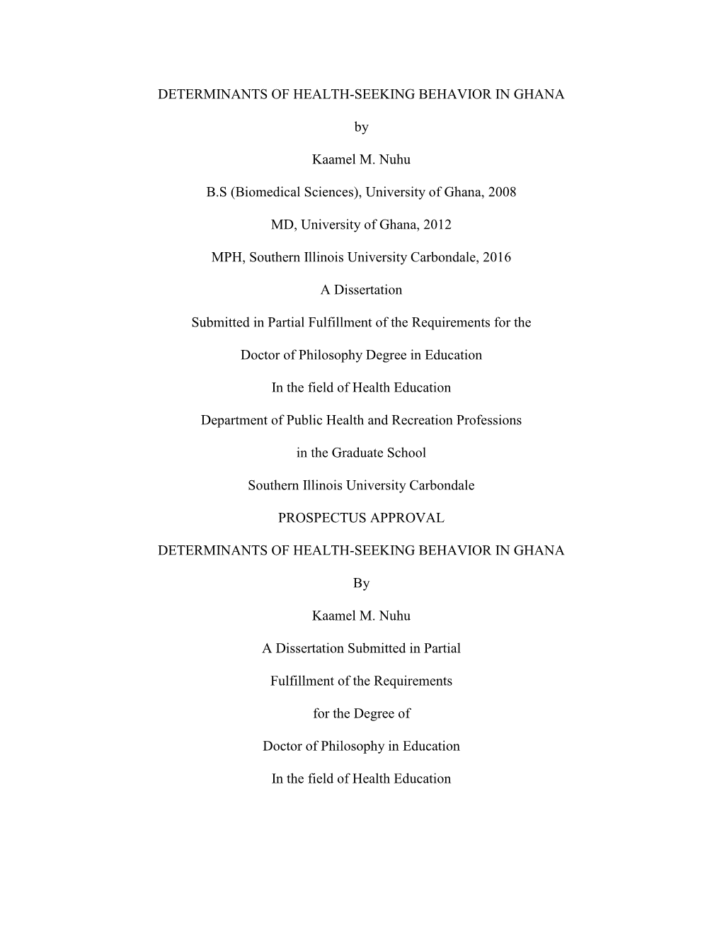 DETERMINANTS of HEALTH-SEEKING BEHAVIOR in GHANA by Kaamel M. Nuhu B.S (Biomedical Sciences), University of Ghana, 2008 MD, Univ