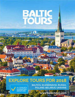 Explore Tours for 2018 Baltics, Scandinavia, Russia, All Tours with Poland, Belarus, Ukraine Guaranteed Departure! 1 Contents