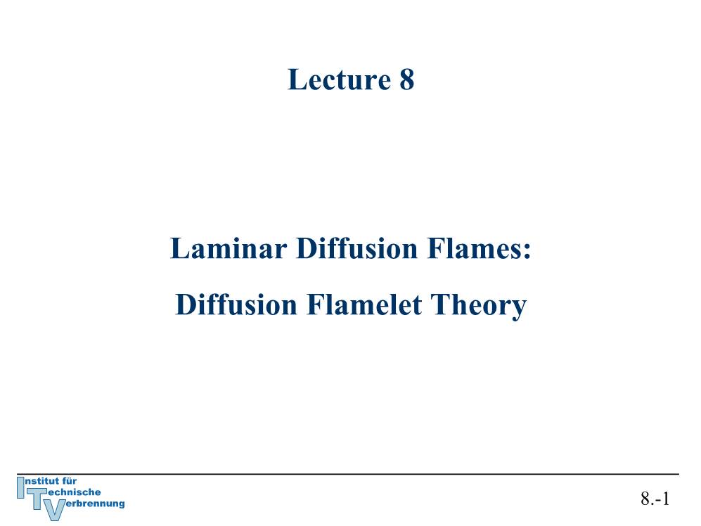 Lecture 8 Laminar Diffusion Flames: Diffusion Flamelet Theory